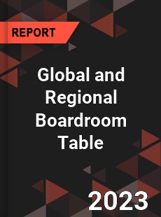 Global and Regional Boardroom Table Industry