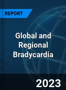 Global and Regional Bradycardia Industry