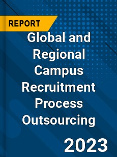 Global and Regional Campus Recruitment Process Outsourcing Industry