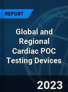 Global and Regional Cardiac POC Testing Devices Industry