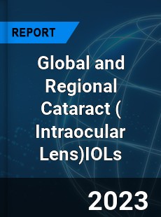 Global and Regional Cataract IOLs Industry