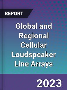 Global and Regional Cellular Loudspeaker Line Arrays Industry