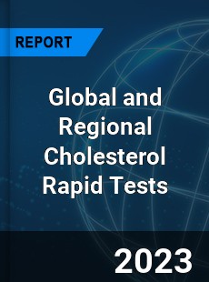 Global and Regional Cholesterol Rapid Tests Industry