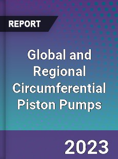 Global and Regional Circumferential Piston Pumps Industry