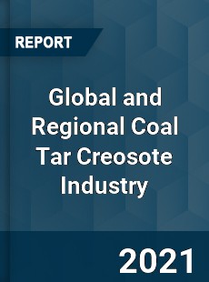 Global and Regional Coal Tar Creosote Industry