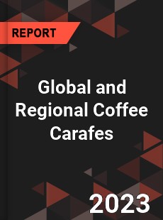 Global and Regional Coffee Carafes Industry