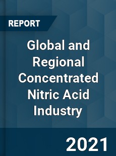 Global and Regional Concentrated Nitric Acid Industry