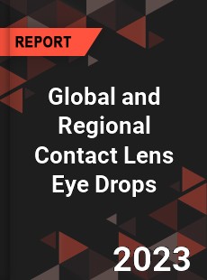 Global and Regional Contact Lens Eye Drops Industry