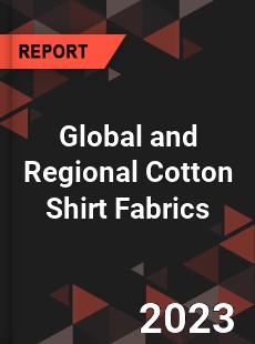 Global and Regional Cotton Shirt Fabrics Industry