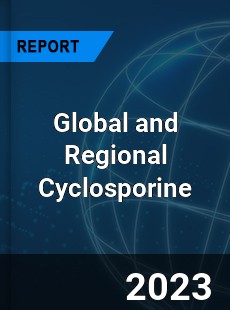 Global and Regional Cyclosporine Industry