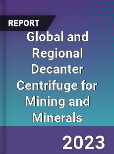 Global and Regional Decanter Centrifuge for Mining and Minerals Industry