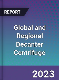 Global and Regional Decanter Centrifuge Industry