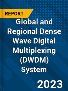 Global and Regional Dense Wave Digital Multiplexing System Industry