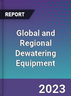 Global and Regional Dewatering Equipment Industry