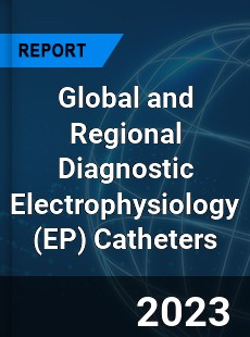 Global and Regional Diagnostic Electrophysiology Catheters Industry