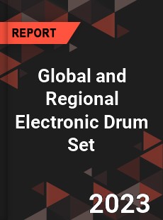 Global and Regional Electronic Drum Set Industry