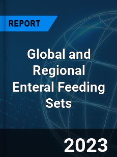 Global and Regional Enteral Feeding Sets Industry