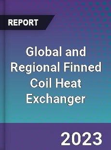 Global and Regional Finned Coil Heat Exchanger Industry