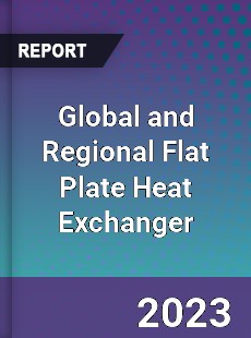 Global and Regional Flat Plate Heat Exchanger Industry