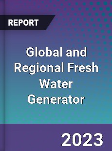 Global and Regional Fresh Water Generator Industry