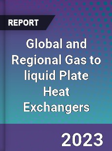 Global and Regional Gas to liquid Plate Heat Exchangers Industry