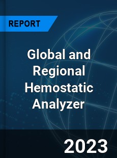 Global and Regional Hemostatic Analyzer Industry