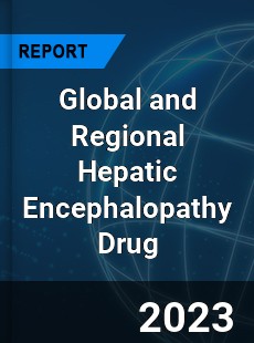 Global and Regional Hepatic Encephalopathy Drug Industry