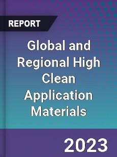 Global and Regional High Clean Application Materials Industry