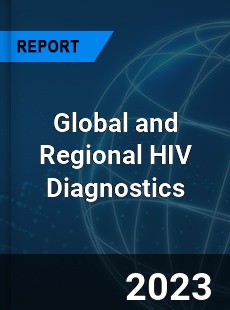 Global and Regional HIV Diagnostics Industry