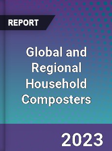 Global and Regional Household Composters Industry