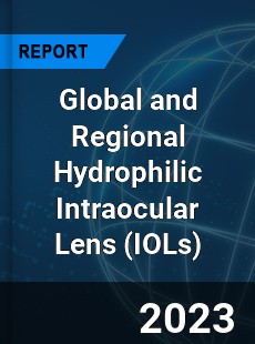 Global and Regional Hydrophilic Intraocular Lens Industry