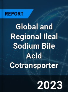 Global and Regional Ileal Sodium Bile Acid Cotransporter Industry