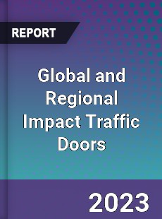 Global and Regional Impact Traffic Doors Industry