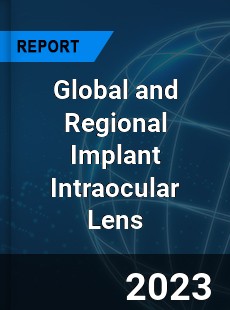 Global and Regional Implant Intraocular Lens Industry