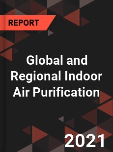 Global and Regional Indoor Air Purification Industry