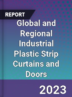 Global and Regional Industrial Plastic Strip Curtains and Doors Industry