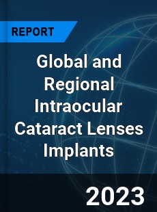 Global and Regional Intraocular Cataract Lenses Implants Industry