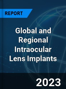 Global and Regional Intraocular Lens Implants Industry