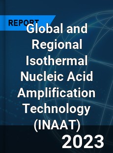 Global and Regional Isothermal Nucleic Acid Amplification Technology Industry