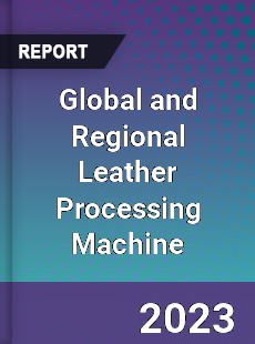 Global and Regional Leather Processing Machine Industry