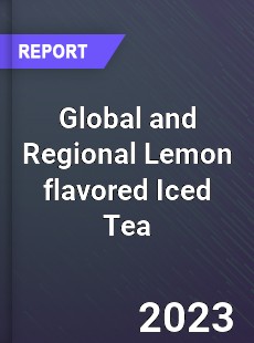 Global and Regional Lemon flavored Iced Tea Industry