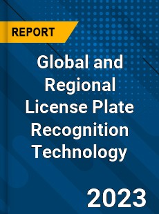 Global and Regional License Plate Recognition Technology Industry