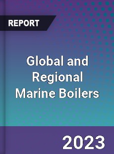 Global and Regional Marine Boilers Industry