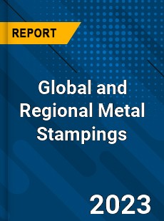 Global and Regional Metal Stampings Industry