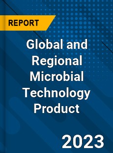 Global and Regional Microbial Technology Product Industry