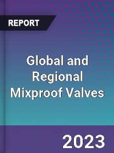 Global and Regional Mixproof Valves Industry