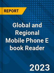 Global and Regional Mobile Phone E book Reader Industry