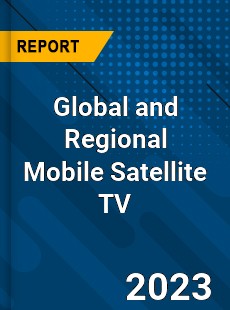 Global and Regional Mobile Satellite TV Industry