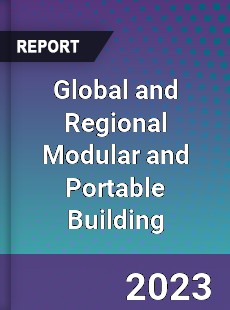 Global and Regional Modular and Portable Building Industry