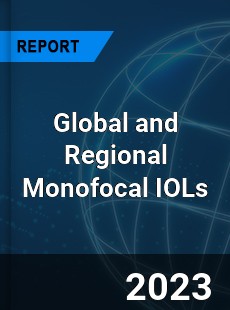 Global and Regional Monofocal IOLs Industry